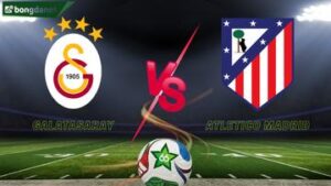 Soi kèo Galatasaray vs Atletico Madrid ngày 22/01/2026 - Vòng giải đấu UEFA Champions League