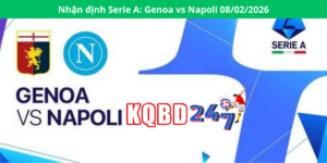 Nhận định Serie A: Genoa vs Napoli 08/02/2026