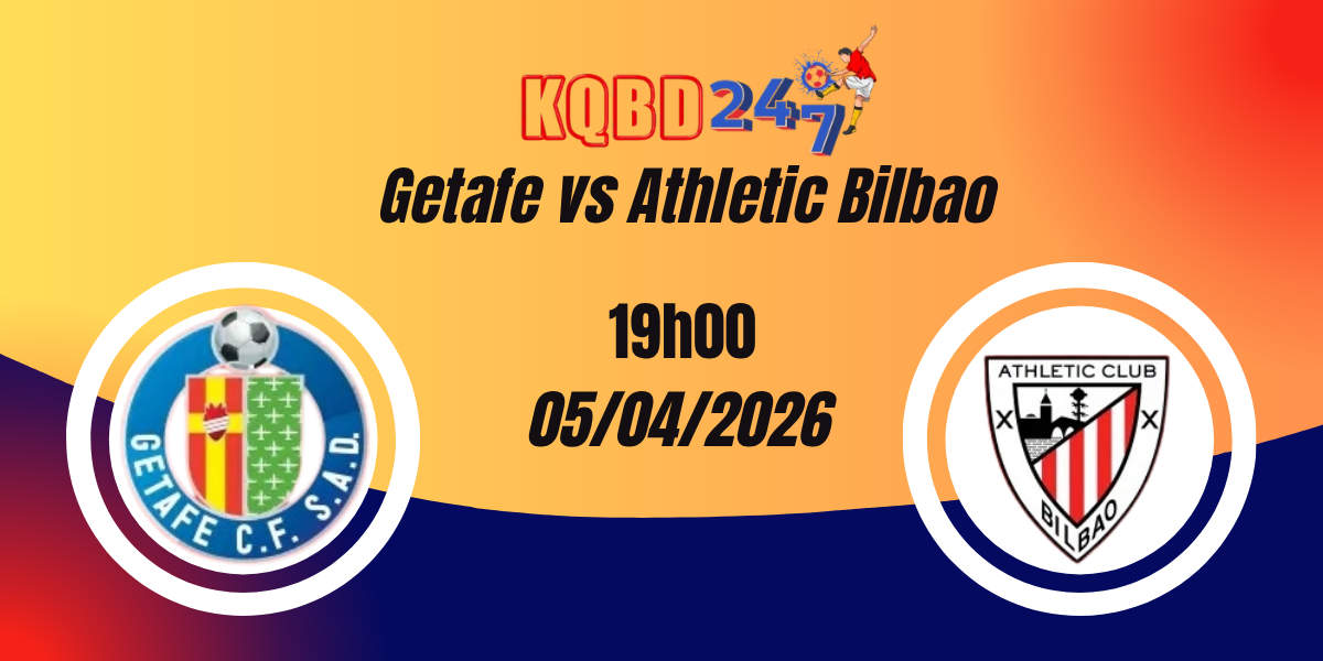 Nhận Định Getafe vs Athletic Bilbao La Liga 05/04/2026
